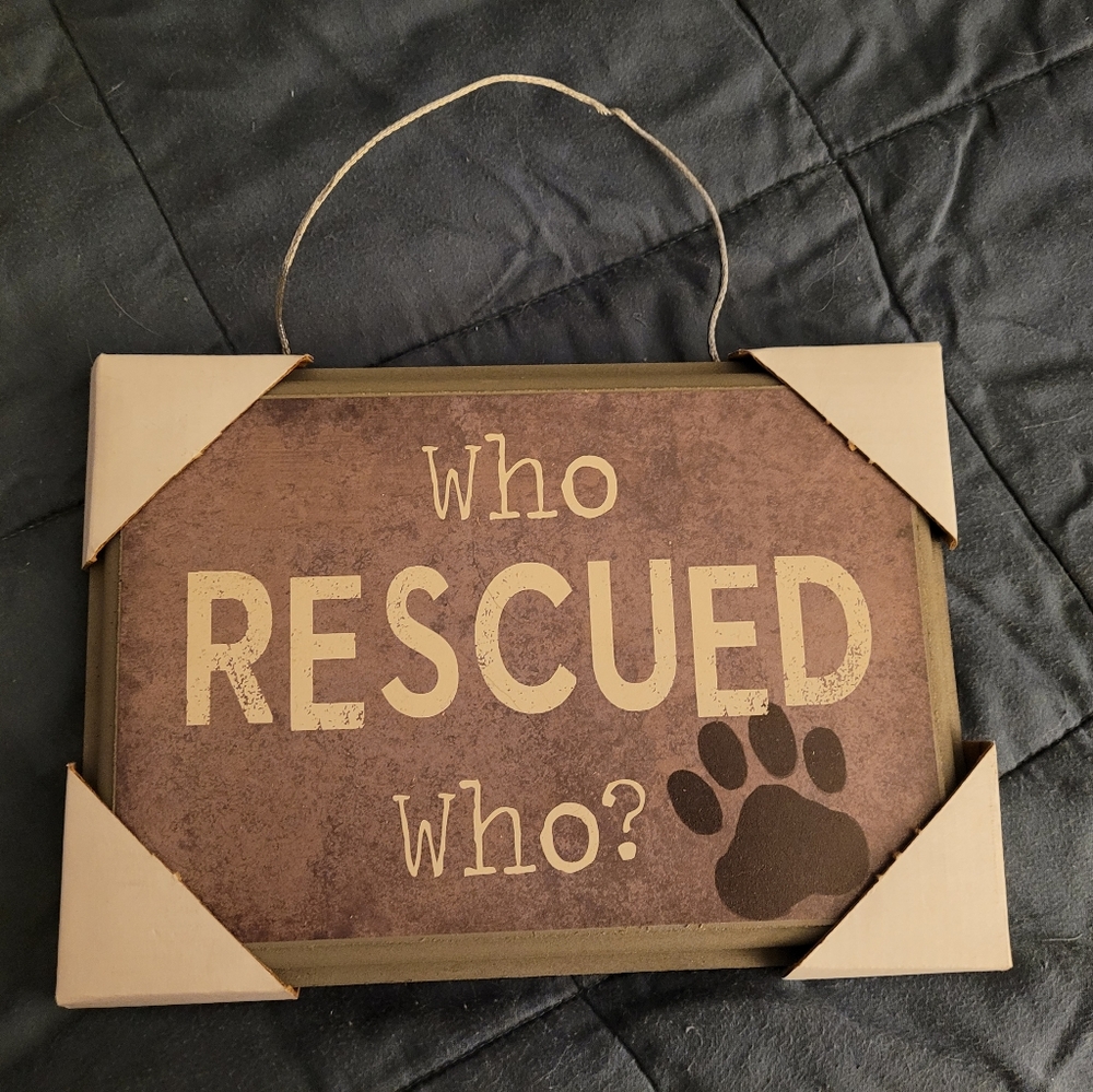 "WHO RESCUED WHO?"  Wood Art Statement